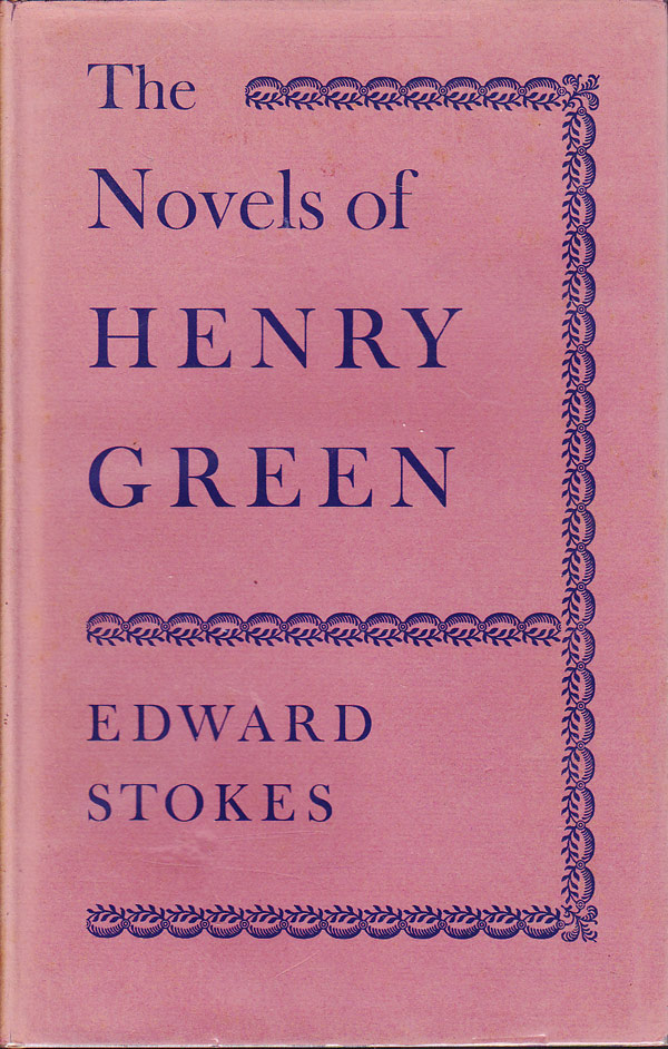 The Novels Of Henry Green by Stokes, Edward