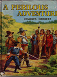 A Perilous Adventure by Herbert Charles