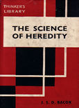 The Science of Heredity by Bacon J S D