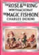The Rose and The Ring and the Magic Fishbone by Thackeray W m and dickens Charles
