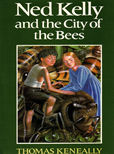 Ned Kelly and the City of the Bees by Keneally, Thomas