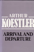 Arrival and Departure by Koestler Arthur