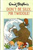 Dont Be Silly Mr Twiddle by Blyton Enid