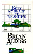 Bury My Heart At W H Smiths by Aldiss Brian