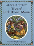 Tales Of Little Brown Mouse by Uttley Alison